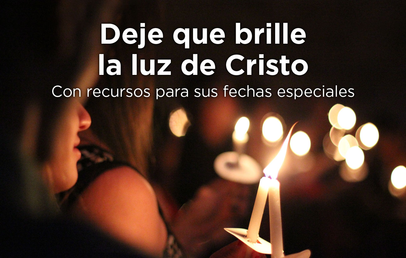 Deje que brillela luz de Cristo Con recursos para sus fechas especiales